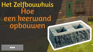 Het Zelfbouwhuis – Hoe een keerwand opbouwen [upl. by Akirea]