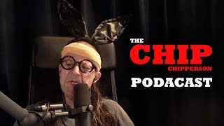 The Chip Chipperson Podacast  035  Spouse House Meets NUT House [upl. by Hanway327]