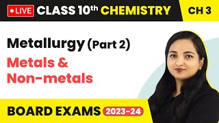 Metallurgy Part 2  Metals and Nonmetals  Class 10 Chemistry Chapter 3 LIVE [upl. by Llehcram]