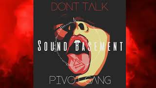 Pivot gang  dont talk [upl. by Ardnikal]