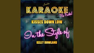 Kisses Down Low In the Style of Kelly Rowland Karaoke Version [upl. by Longtin]