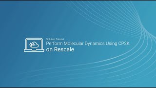 Perform Molecular Dynamics Using CP2K on Rescale [upl. by Yarak]