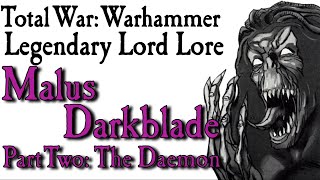 Malus Darkblade Lore Pt2 The Daemon [upl. by Campney634]