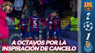 POST PARTIDO 🔵🔴 BARÇA 21 PORTO LOS JOÃOS DE EUROPA TRIUNFO Y A OCTAVOS championsleague [upl. by Nepets]