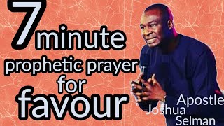 7 minute Prophetic prayer for favour  Apostle Joshua Selman [upl. by Cornelle96]