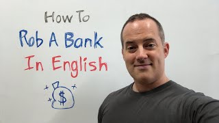 How To Rob A Bank In English  Native Vocabulary For Fluent Speech [upl. by Dael]