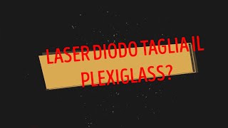 TAGLIO PLEXIGLASS CON LASER DIODO [upl. by Anowahs]