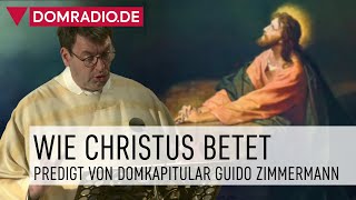 Wie Christus betet – Predigt von Domkapitular Guido Zimmermann im Kölner Dom [upl. by Vano]