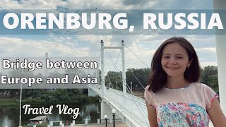 Orenburg Russia │Travel Vlog │Bridge between Europe and Asia│Оренбург Россия │Russian with Albina [upl. by Addam341]