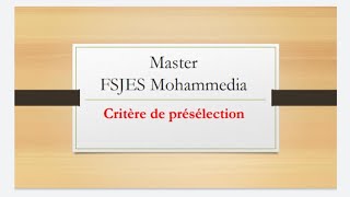 Master  FSJES mohammedia  critères de présélections [upl. by Teerprug921]