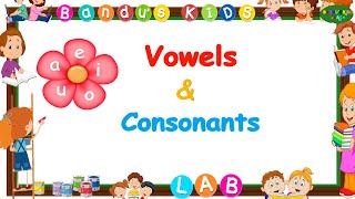 Vowels and Consonants For Kids Phonics for kids Vowels for LKG to Grade 1 2 Bandus KIDS LAB [upl. by Zaslow]