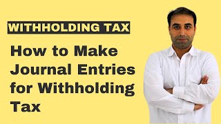 How to Make Journal Entries for Withholding tax Withholding Tax explained with Journal Entries [upl. by Aidam]