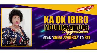 KA OK IBIRO  MOURINE AWUORNyajerusalem [upl. by Schertz]