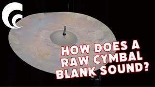 How does a Raw Cymbal Blank Sound [upl. by Katheryn]