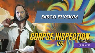 💫 Corpse Inspection 16 Part 1  Disco Elysium [upl. by Eiderf]