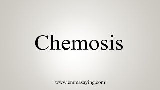 How To Say Chemosis [upl. by Aonian632]