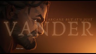 Arcane but its just Vander  𝑨𝒓𝒄𝒂𝒏𝒆 𝟐𝟎𝟐𝟏 𝑺𝒆𝒂𝒔𝒐𝒏 𝟏 𝑺𝒄𝒆𝒏𝒆 𝑷𝒂𝒄𝒌 [upl. by Elleyoj]