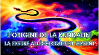 LORIGINE DE LA KUNDALINI OU LA FIGURE ALLÉGORIQUE DU SERPENT [upl. by Neyr]