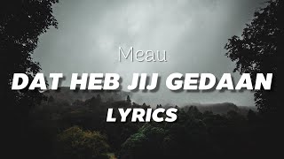 MEAU  Dat heb jij gedaan LYRICS [upl. by Richards]