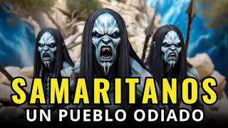 LOS ABOMINABLES SAMARITANOS EN LA BIBLIA ¿Y por qué los odiaban [upl. by Ninahs]