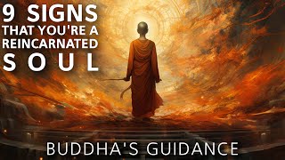 9 Signs That You Are a Reincarnated Soul  Buddhas Guidance [upl. by Aniratak]