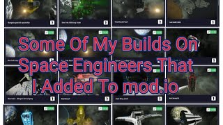 Some Of My Builds On Space Engineers That I Added To modio [upl. by Annoda]