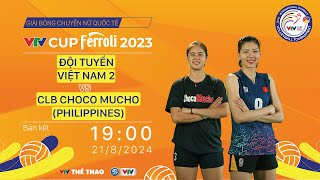 RELIVE CHOCO MUCHO PHILIPPINES vs ĐT VIỆT NAM 2  Bán kết 2 VTV Cup Ferroli 2023  VTV Cup 2023 [upl. by Eikkin]