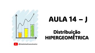 Aula 14  Parte J Distribuição Hipergeométrica [upl. by Achilles]