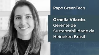 Papo Greentech  Ornella Vilardo Gerente de Sustentabilidade da Heineken [upl. by Chor]