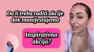 Da li da radiš akcije dok manifestuješ i šta je INSPIRATIVNA AKCIJA  Specifična osoba i ljubav [upl. by Redle]