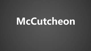 How To Pronounce McCutcheon [upl. by Attesoj]