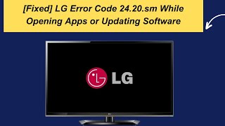 Fixed LG Error Code 2420sm While Opening Apps or Updating Software [upl. by Yobybab582]