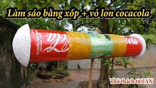 Làm sáo bằng xốp và vỏ lon cocacola  Thử thách từ FAN  4K [upl. by Danya]