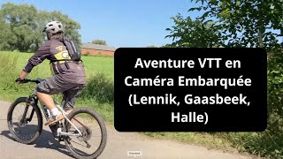 Aventure VTT en Caméra Embarquée Lennik Gaasbeek Halle [upl. by Ahsakal]