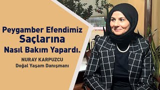 PEYGAMBER EFENDİMİZ SAÇLARINA NASIL BAKIM YAPARDI NURAY KARPUZCU  DOĞAL YAŞAM DANIŞMANI [upl. by Eelymmij823]