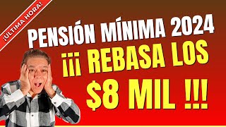 Pensión mínima para 2024 rebasa los 8 mil ¡Noticia de última hora [upl. by Maighdlin]