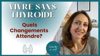 Vivre sans thyroïde suite à une ablation ce qu’il est important de savoir [upl. by Christmann680]