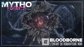 MYTHOLOGICS 2  BLOODBORNE  Lenfant du Romantisme Noir [upl. by Tanah]