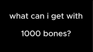 what can i get with 1000 bones [upl. by Pax]