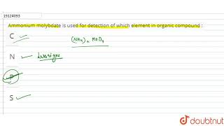 Ammonium molybdate is used for detection of which element in organic compound [upl. by Emina881]