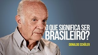 Donaldo Schüler  O que significa ser brasileiro [upl. by Warfeld187]