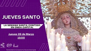 EN DIRECTO Jueves Santo  Semana Santa de Sevilla 2024  Onda Capital [upl. by Rodnas]