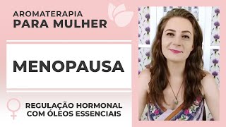 Óleos essenciais para menopausa  Harmonie Aromaterapia [upl. by Granny211]