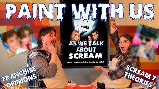 Paint With Us While We Talk About The SCREAM Franchise Scream 7 Theories Opinions and Predictions [upl. by Aramois396]