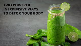 Two Powerful Inexpensive Ways To Detox Your Body [upl. by Helgeson]