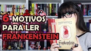 6 Motivos Para Ler Frankenstein [upl. by Whittaker]