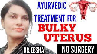 Can Ayurveda Treat Bulky UterusAdenomyosis amp Fibroids  DREESHA ARORA Whatsapp  9814955510 [upl. by Iphigeniah943]