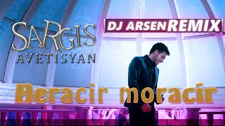 Sargis Avetisyan  Heracir Moracir  DJ Arsen Remix [upl. by Yrek]