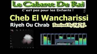 Cheb El Wancharissi  Riyeh Ou Chrab Remix Rai 2010 By YZL [upl. by Annawahs238]