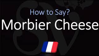 How to Pronounce Morbier Cheese CORRECTLY [upl. by Norrad]